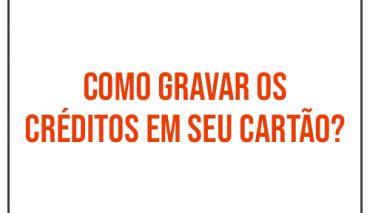 Como gravar os créditos em seu cartão?